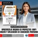 Diplomado de Aprendizaje Basado en Proyectos (ABP) Diseño y Aplicación en Educación Primaria